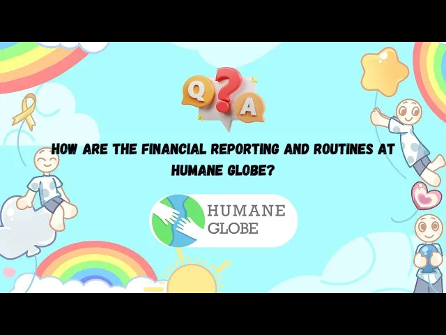 How are the financial reporting and routines at Humane Globe?